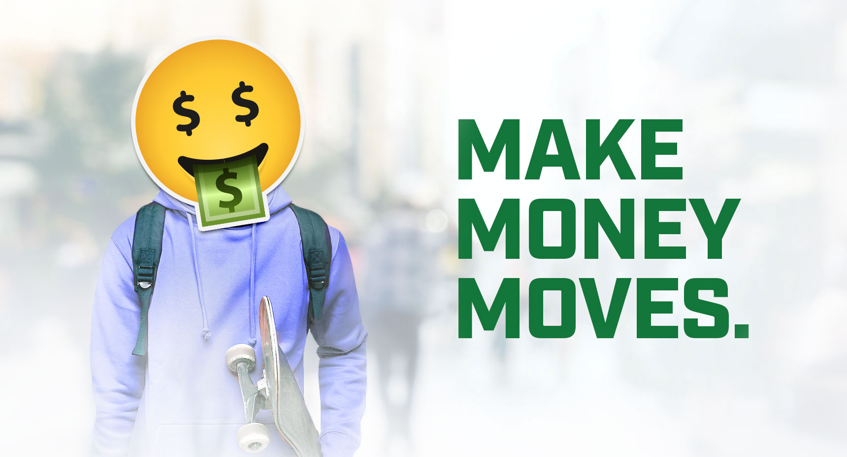 Make Money Moves! Image is of a young person with a skateboard. A smiling emoji sticker is covering their face.